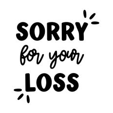Sorry For Your Loss