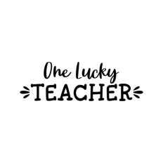 One Lucky Teacher Quote Teaching School Teach
