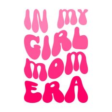 Girl Mom In My Era Text Words Wavy Quote Scripts