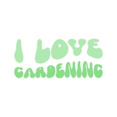 I Love Gardening Wavy Text Quote
