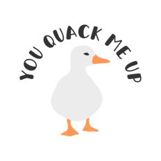 Duck You Quack Me Up