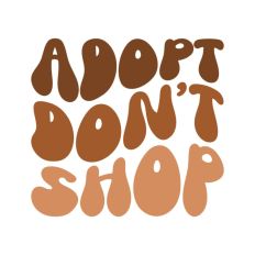 Adopt Don't Shop Dog Adoption Rescue Quote