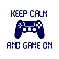 Keep Calm and Game On 
