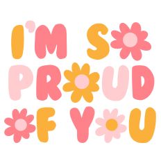 I'm so proud of you