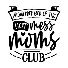 Proud Member of the Hot Mess Moms Club SVG Quote
