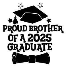 Graduation 2025 - Proud Brother of a 2025 Graduate 