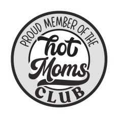 Proud Member of the Hot Moms Club