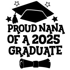 Graduation 2025 - Proud Nana of a 2025 Graduate 