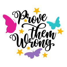 Prove them Wrong Butterfly Quote