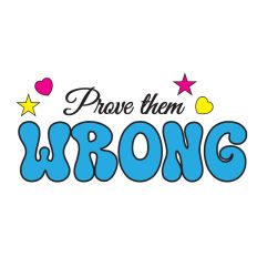 PROVE THEM WRONG | QUOTE SVG