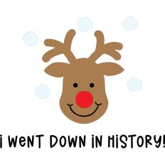 I Went Down in History Reindeer
