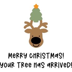 Merry Christmas! Your Tree Has Arrived Reindeer
