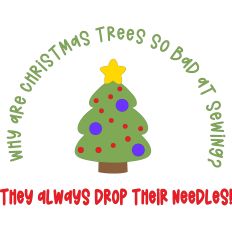 Why Are Christmas Trees So Bad At Sewing Riddle