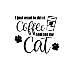 I just want to drink Coffee and pet my Cat!