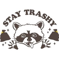 Stay Trashy Raccoon