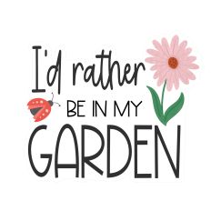 I'd Rather Be in My Garden – Whimsical Floral Print & Cut Design with Ladybug 