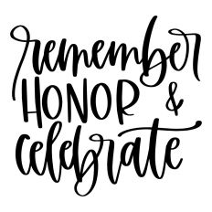 Remember Honor and Celebrate