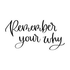 Remember Your Why