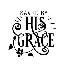 Saved by His Grace SVG Quote