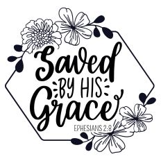Saved by His Grace SVG Quote