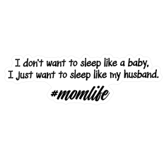 #momlife - Sleep like my husband