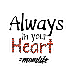 #momlife Always in your Heart
