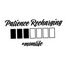 #Momlife Patience Recharging