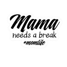 #momlife Mama Needs a Break
