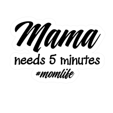 #momlife Mama needs 5 minutes