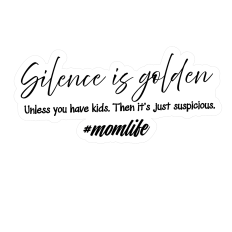 #momlife Silence is golden and suspicious