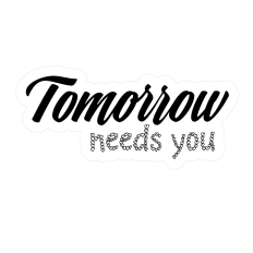 Tomorrow needs You