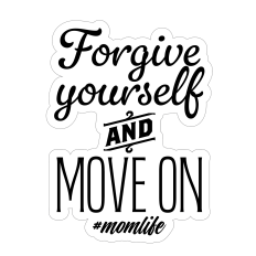  #momlife Forgive and Move On