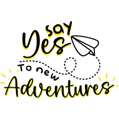 say yes to new adventures