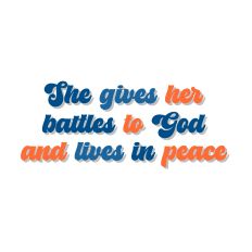 She gives her battles to God and lives in peace