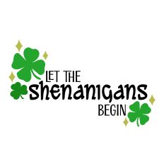 Let the Shenanigans Begin - St Patricks Day - Silhouette Cut File