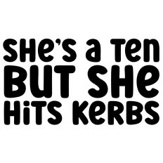 She's a Ten But She Hits Kerbs Quote