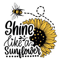 Shine like a sunflower SVG Quote