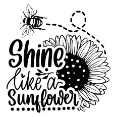 Shine like a sunflower SVG Quote