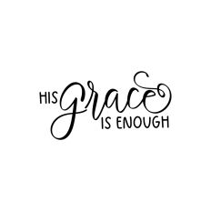 His Grace Is Enough
