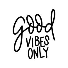 Good Vibes Only