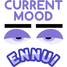 current mood ennui