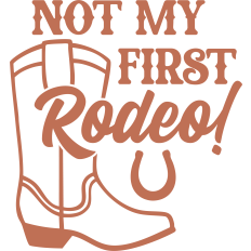 not my first rodeo cowboy boot