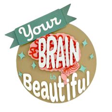 Your Brain is Beautiful 
