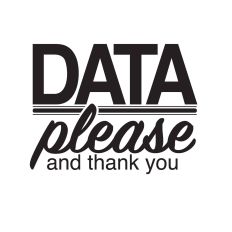 Data Please and Thank You