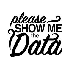 Please Show Me the Data