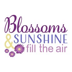 Blossoms & Sunshine Quote