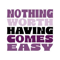 Nothing Comes Easy