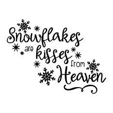 Winter Phrase - Snowflakes are Kisses from Heaven
