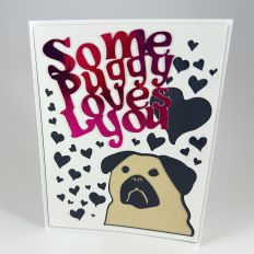 Some Puggy Loves You 3D Layered Card Cut File