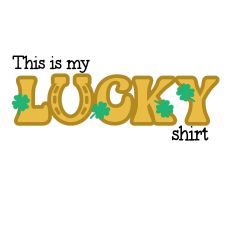 This Is My Lucky Shirt – Funny St. Patrick’s Day Cut File